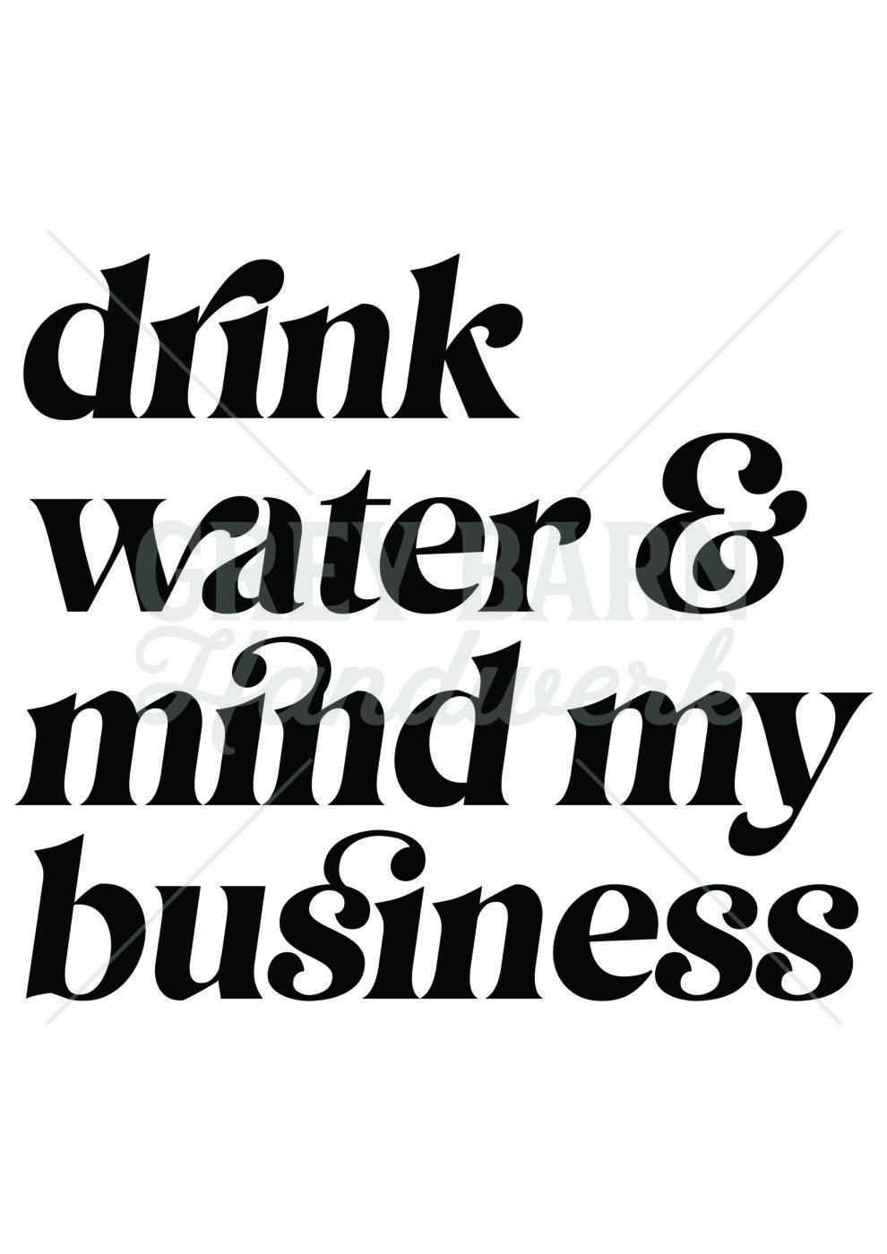 che 0081 drink water mind my business 01