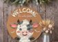 Welcome to our Farm Cute Cow and Dragonfly Sign on the wall